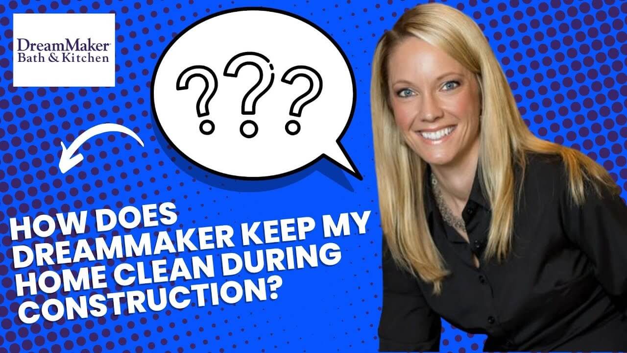 How does DreamMaker keep my home clean during construction?