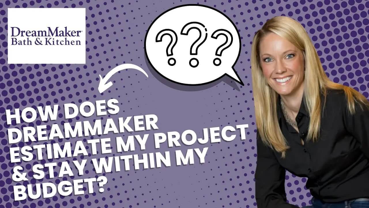 How does DreamMaker estimate MY project & stay within MY budget?